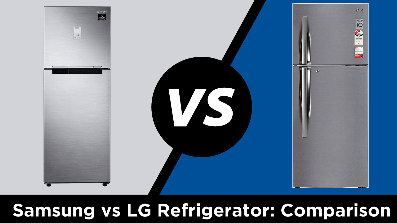 Samsung vs LG Refrigerator : Which is Best?